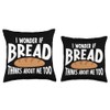 Bread Baking I Wonder If Bread Thinks About Me Bakery