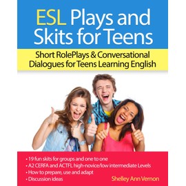 ESL Plays and Skits for Teens: Short RolePlays & Conversational Dialogues for Teens Learning English