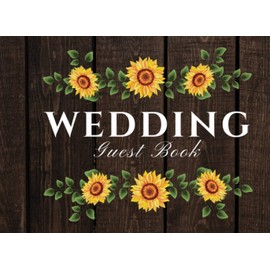Wedding Guest Book: Alternative Guest Sign-in Book, Brown Rustic Wood with Nice Sunflowers Theme Cover Design Idea for Wedding Reception Desk