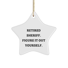 Sheriff Star Ornament Gift Ideas - Retired Sheriff Figure It Out Yourself - White 3-inch Star Ornament with Gold-Tone String for Hanging, Perfect Christmas Unique Gifts from Family to Friends