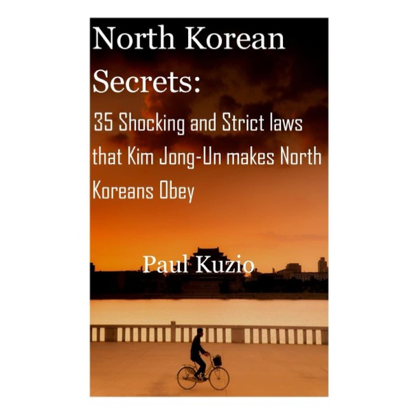 North Korean Secrets: 35 Shocking and Strict Laws that Kim