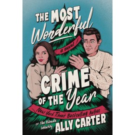 The Most Wonderful Crime of the Year: A Novel: An Enemies-to-Lovers Christmas Romance and a Cozy Mystery Set in the English Countryside.