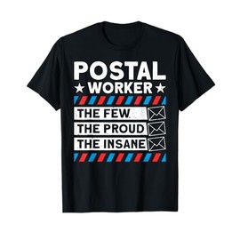 Postal Worker The Few The Proud The Insane Mailman Postman T-Shirt