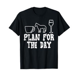 Plan For The Day Coffee Horse Wine Funny Equestrian Women T-Shirt