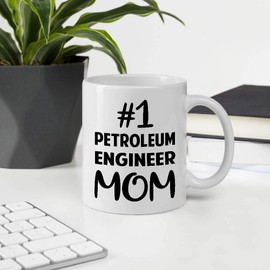 Awesome Gift For Employee Appreciation Mothers Day, Number One PETROLEUM ENGINEER Mom 11OZ White Ceramic Mug