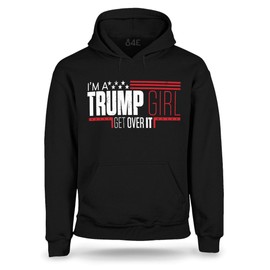 S4E I'm A Trump Girl Get Over It! Hoodie Sweatshirts Medium Black