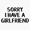 Sorry I have a girlfriend Bumper Sticker Vinyl Decal 5