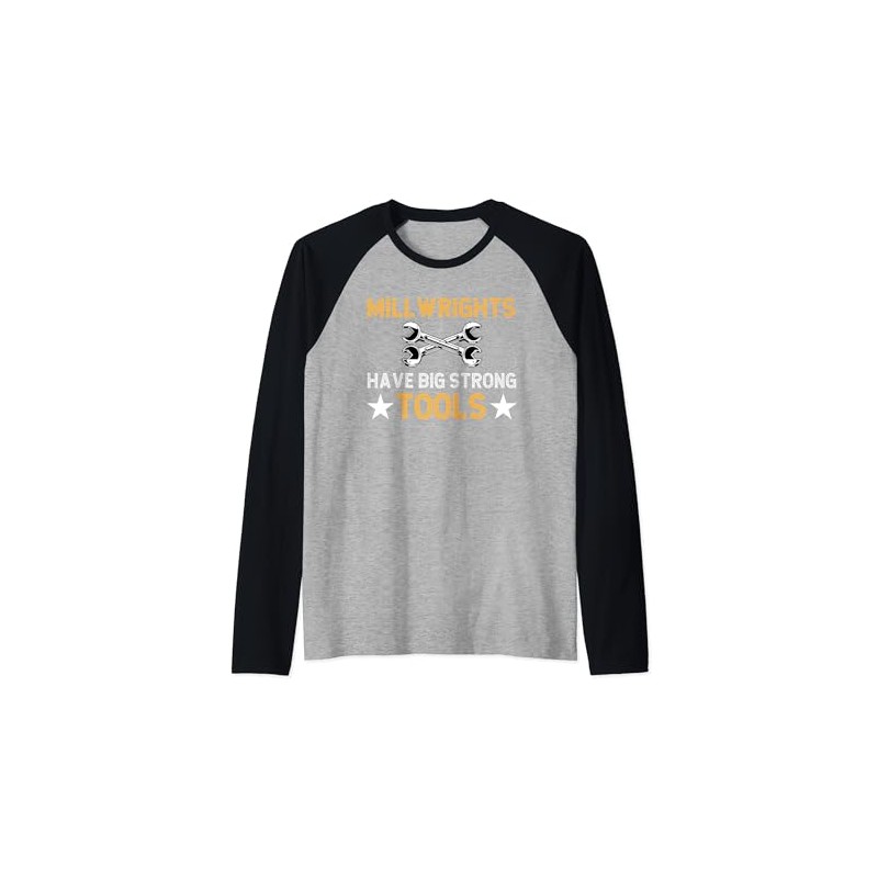 Millwrights Have Big Strong Tools Millwright Raglan Baseball Tee