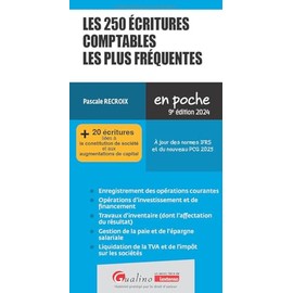Les 250 écritures comptables les plus fréquentes: + 20 écritures liées à la constitution de société et aux augmentations de capital. À jour des normes IFRS et du nouveau PCG 2025 (2024-2025)
