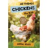 All Things Chickens For Kids: Filled With Plenty of Facts,