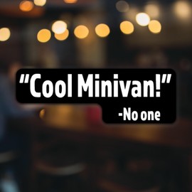 Cool Minivan Said No One Quote Vinyl Decal Sticker | Cars Trucks Vans SUVs Walls Cups Laptops | 6.5 Inch Decal | White on Black Background | KCD3001
