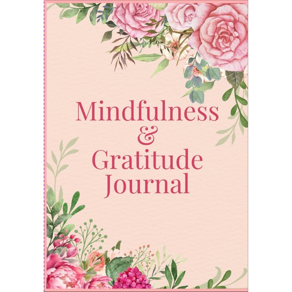 Mindfulness & Gratitude Journal: 365 Days of Inspiration, Reflection &