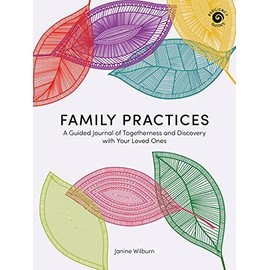 Family Practices: A Guided Journal of Togetherness and Discovery with Your Loved Ones (Resiliency Guides)