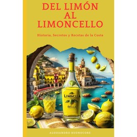 Del Limón al Limoncello: Historia, Secretos y Recetas de la Costa