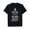 You´re in my Blind Spot Blindness Blind People Day T-Shirt