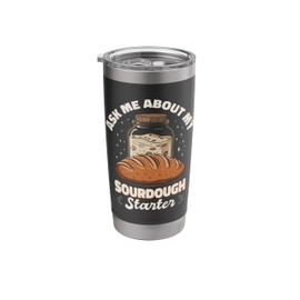 Ask Me About My Sourdough Starter - Bread Baking Kit Stainless Steel Insulated Tumbler