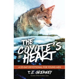 The Coyote's Heart: A 33-Day Devotional for Young Men