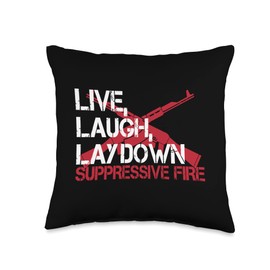 Live Laugh Lay Down Suppressive Fire Gun Rights Funny Gun Throw Pillow