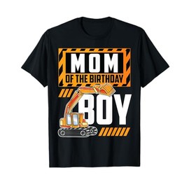 vehicle construction excavator Mom of the Birthday Boy T-Shirt