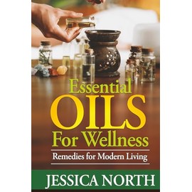 Essential Oils for Wellness: Remedies for Modern Living