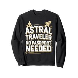 Astral Projection Fans Out-of-Body Spiritual Travel Cosmic Sweatshirt