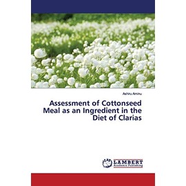 Assessment of Cottonseed Meal as an Ingredient in the Diet of Clarias