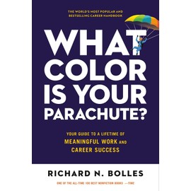 What Color Is Your Parachute?: Your Guide to a Lifetime of Meaningful Work and Career Success