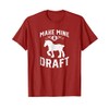 Make Mine A Draft Horse Shirt T-Shirt
