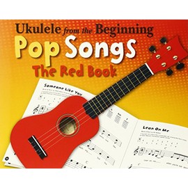 Ukulele From The Beginning: Pop Songs: The Red Book