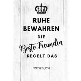 RUHE BEWAHREN DIE BESTE FREUNDIN REGELT DAS NOTIZBUCH: A5 Wochenplaner 120 Seiten | Buch Beste Freundin | Geschenk für die Beste Freundin | Geburtstagsgeschenk | Geschenkideen | BFF Geschenke Mädchen