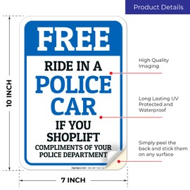 Sigo Signs, Free Ride in A Police Car If You Shoplift Compliments of Your Police Department Sign, 10x7 Inches, 4 Mil Vinyl Decal Stickers Weather Resistant, Made in USA