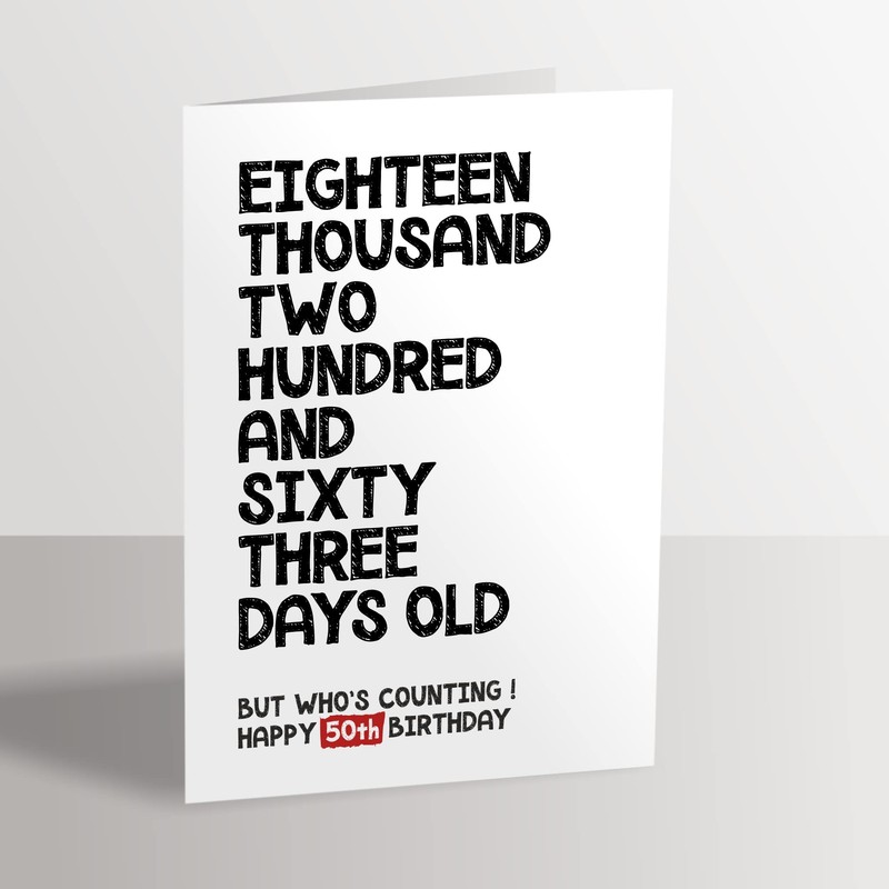 Happy 50th Birthday Card - 18263 Days Old But Who's