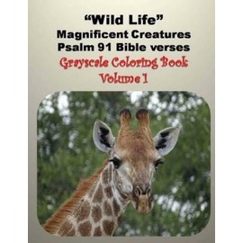 Wild Life Magnificent Creatures Psalm 91 Bible Verses: Grayscale Coloring Book