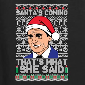 Wild Bobby Santas Coming That's What She Said Michael Scott Ugly Christmas Sweater Unisex Crewneck Graphic Sweatshirt, Black, X-Large