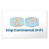 CafePress Stop Continental Drift Rectangle Sticker Rectangle Bumper Sticker Car