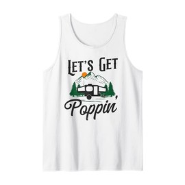 Camping Let'S Get Poppin' Pop Up Camper Tank Top