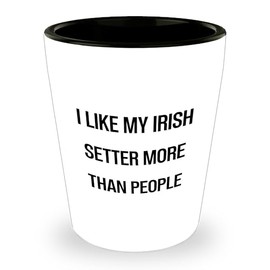 Irish Setter Dog Lover Gifts from Friends to Family - I Like My Irish Setter More Than People Quote Shot Glass, 1.5oz White Ceramic, Microwave and Dishwasher Safe for Christmas