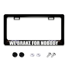 EFAWIPA We Brake for Nobody Funny License Plate Frame Black Stainless Steel Rust-Proof Car Accessories with Screws 12.3 X 6.3 inch 2 Holes
