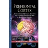 Prefrontal Cortex: Developmental Differences, Executive & Cognitive Functions & Role