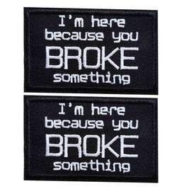 Embroidered Words Iron-on Patch, "I'm Here Because You Broke Something" Phrase Iron On/Sew on Patch, Hook &Loop Patch Applique for Clothes Jacket Jeans Backpacks