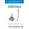 Effortless: Make It Easier to Do What Matters Most: The