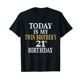 Today Is My Twin Brother's 21st Birthday Party 21 Years Old T-Shirt
