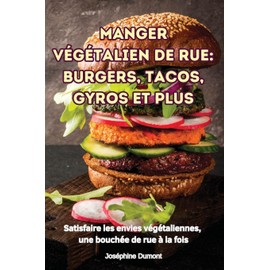 Manger Végétalien de Rue: Burgers, Tacos, Gyros Et Plus (French Edition)