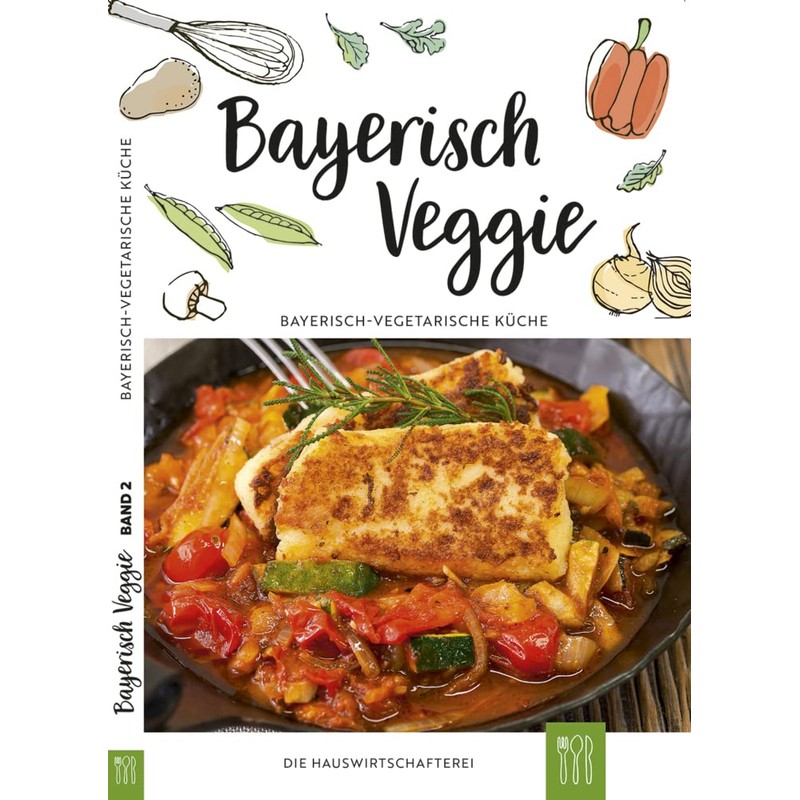 Bayerisch Veggie: Bayerisch-vegetarische Küche