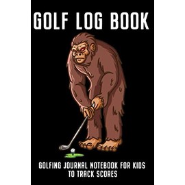 Golf Log Book Golfing Journal Notebook For Kids To Track Scores: Golf Gift for Children Golfers To Keep Track of Each Golf Round Score Small Soft Cover 6x9 size Scorebook - 100 Notes
