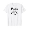 Psycho but Cute T-Shirt, White