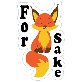 For Fox Sake x 2 Printed Onto White Vinyl Decal/Sticker 5 x 3 Inches Waterproof