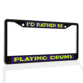 Fastasticdeals Metal Insert License Plate Frame I'd Rather Be Playing Drums B Weatherproof Car Accessories Black 2 Holes Solid Insert