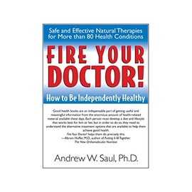 Fire Your Doctor!: How to Be Independently Healthy