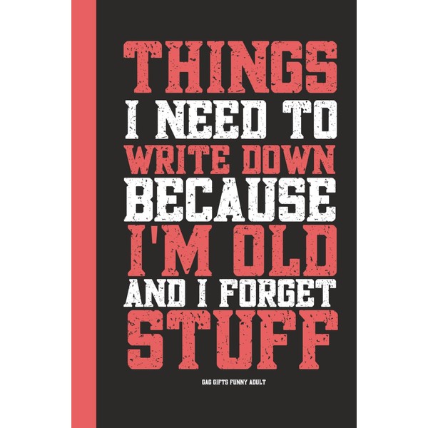 Gag Gifts Funny Adult: Things I Need To Write Down